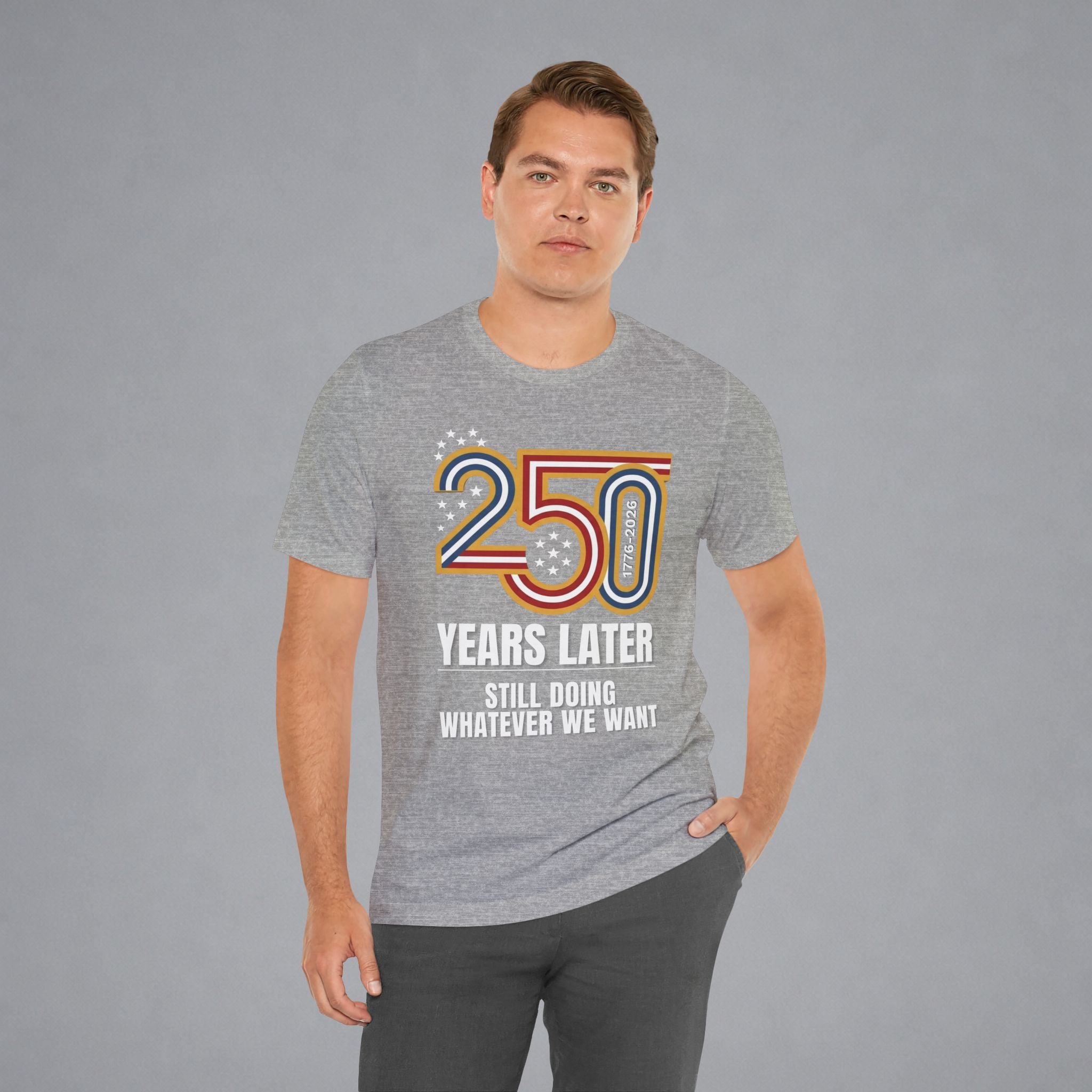 250 Years Later, Still Doing Whatever We Want