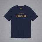 A navy blue crewneck t-shirt with 'LIVE WITH TRUTH' printed in gold across the chest, displayed flat against a neutral gray background.