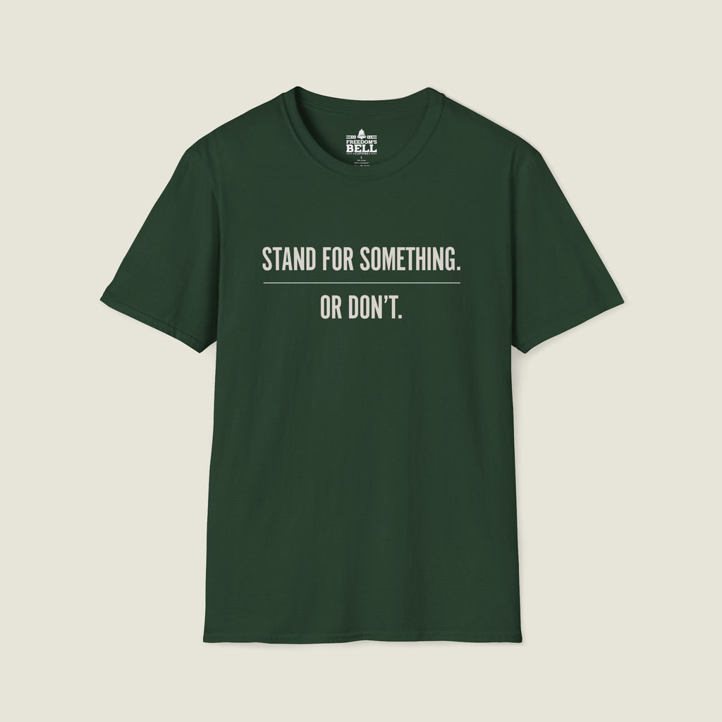 Stand For Something Or Don't T-Shirt - Take A Stand Challenge