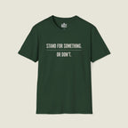 Stand For Something Or Don't T-Shirt - Take A Stand Challenge