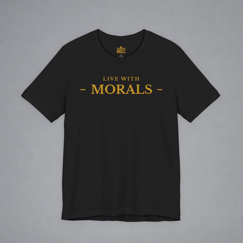 Live With Morals T-Shirt