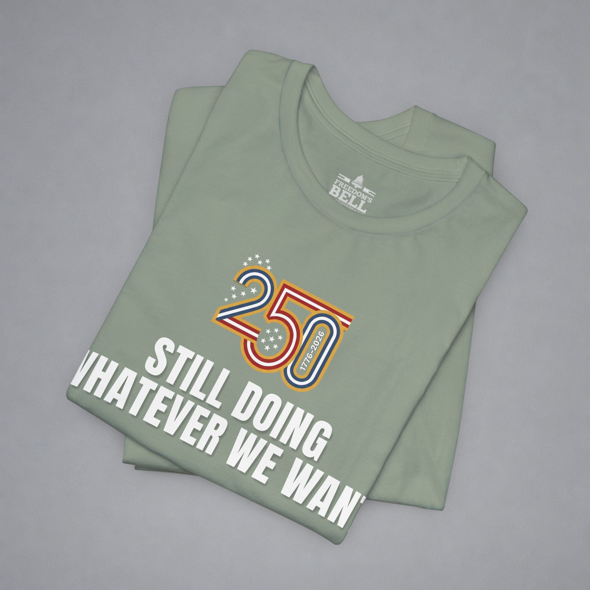 Still Doing Whatever We Want — 250 Years Later