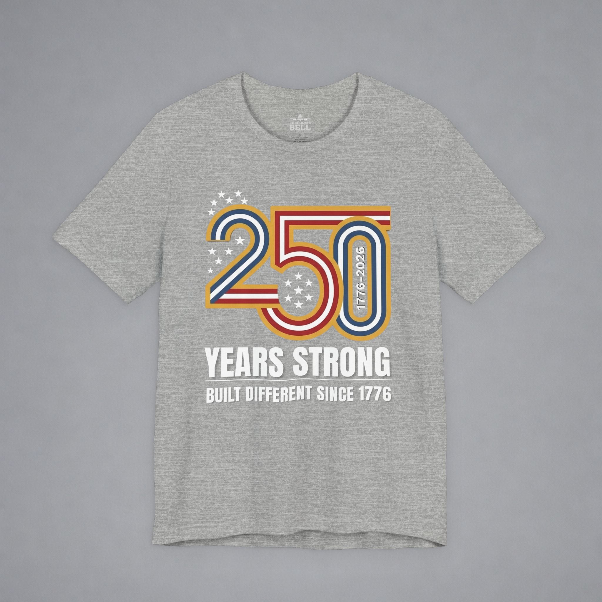 Built Different Since 1776 — 250 Years Strong T-Shirt