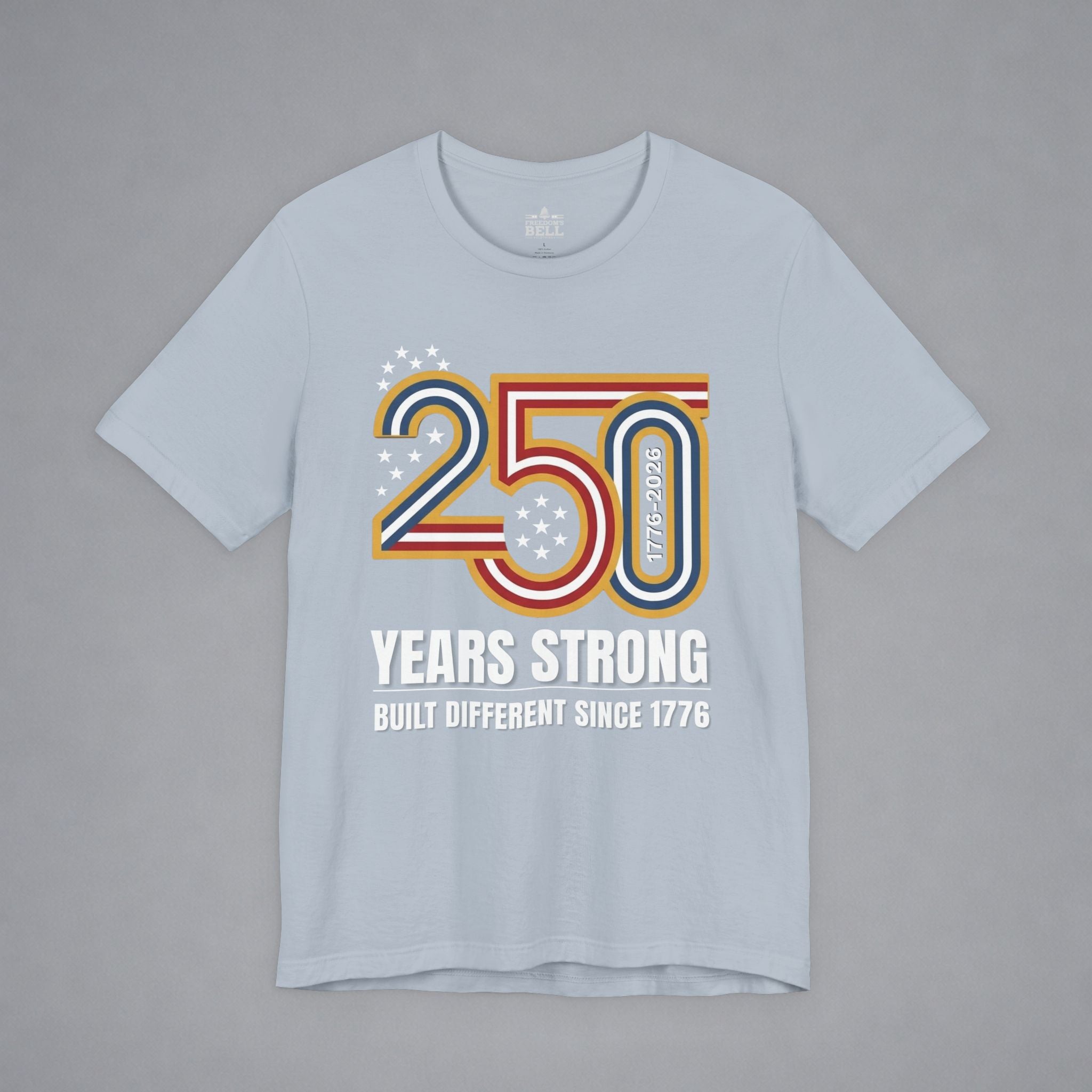 Built Different Since 1776 — 250 Years Strong T-Shirt
