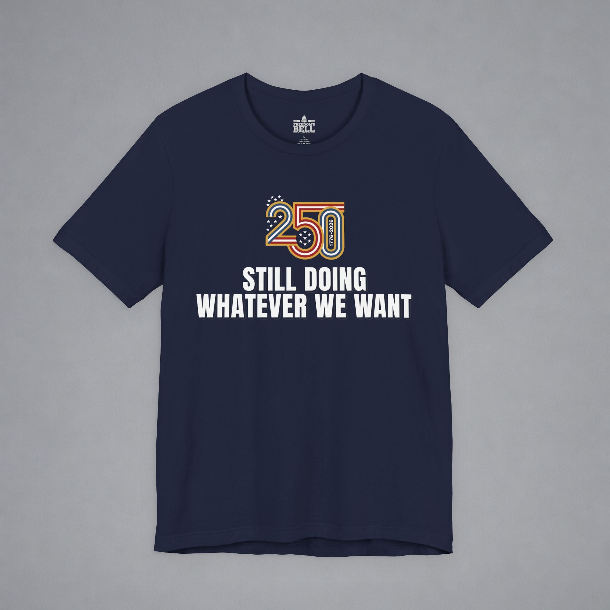 Still Doing Whatever We Want — 250 Years