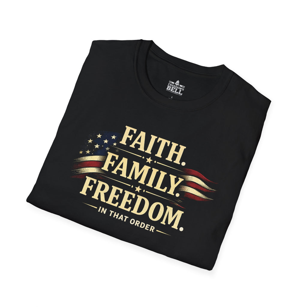 Faith • Family • Freedom | In That Order T-Shirt