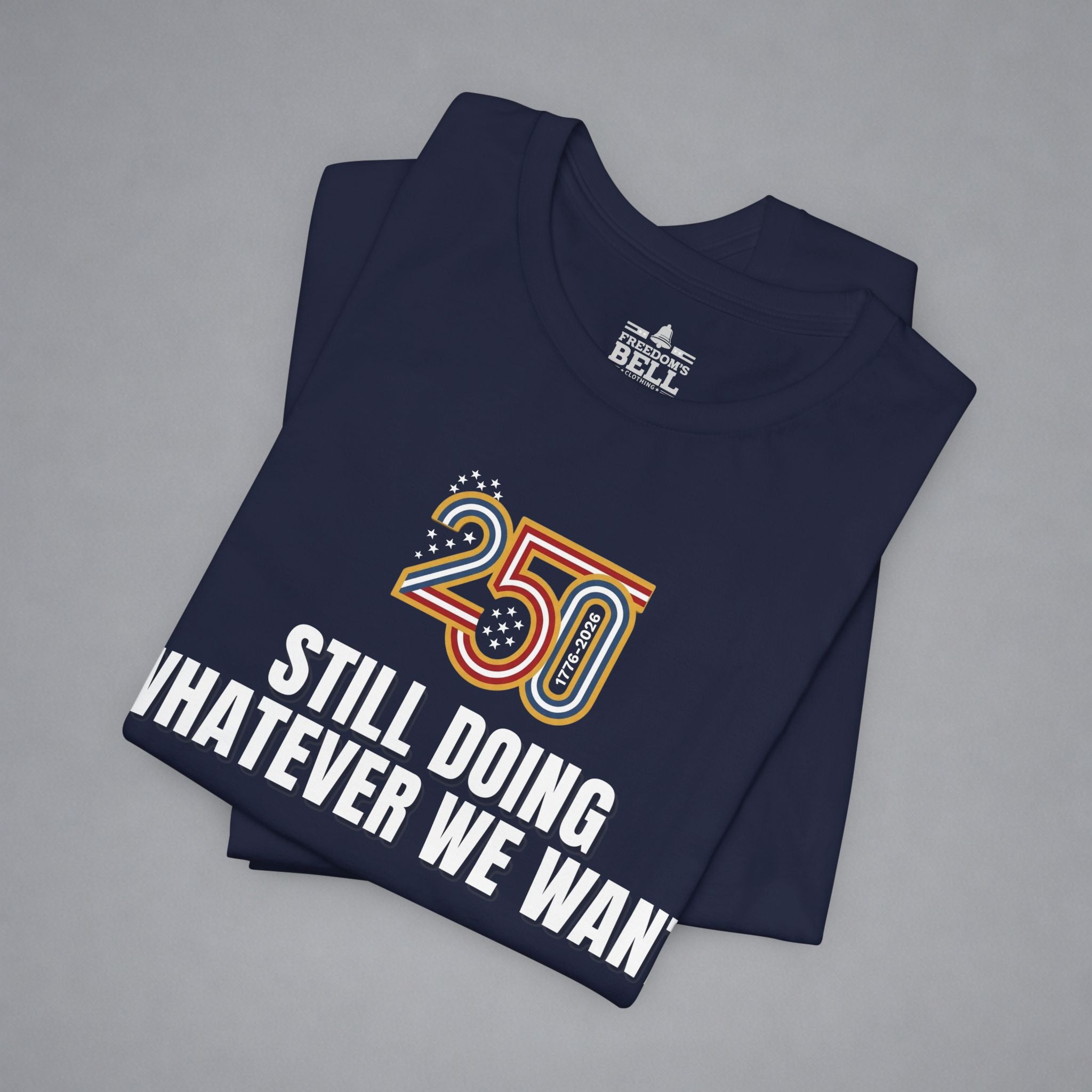 Still Doing Whatever We Want — 250 Years Later