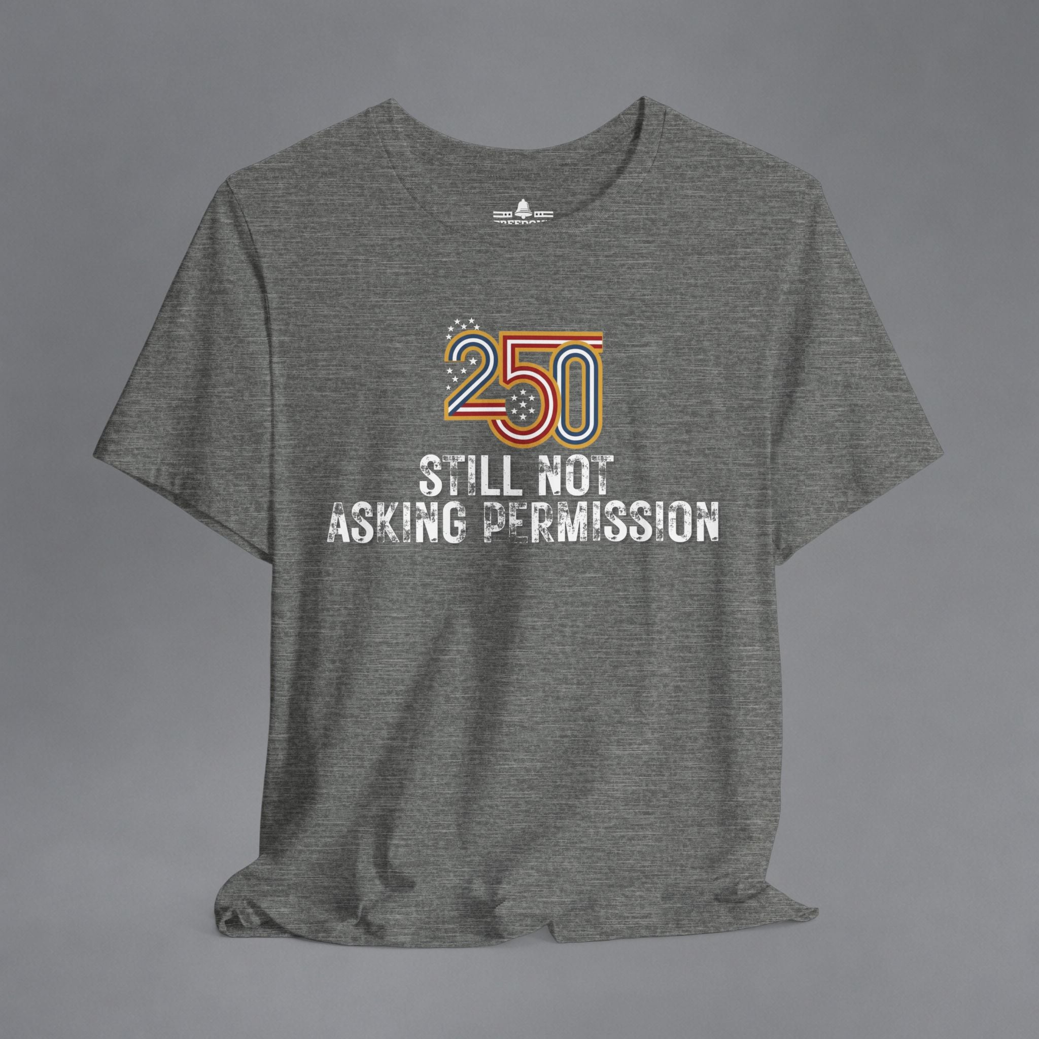Still Not Asking Permission — 250 Years Later