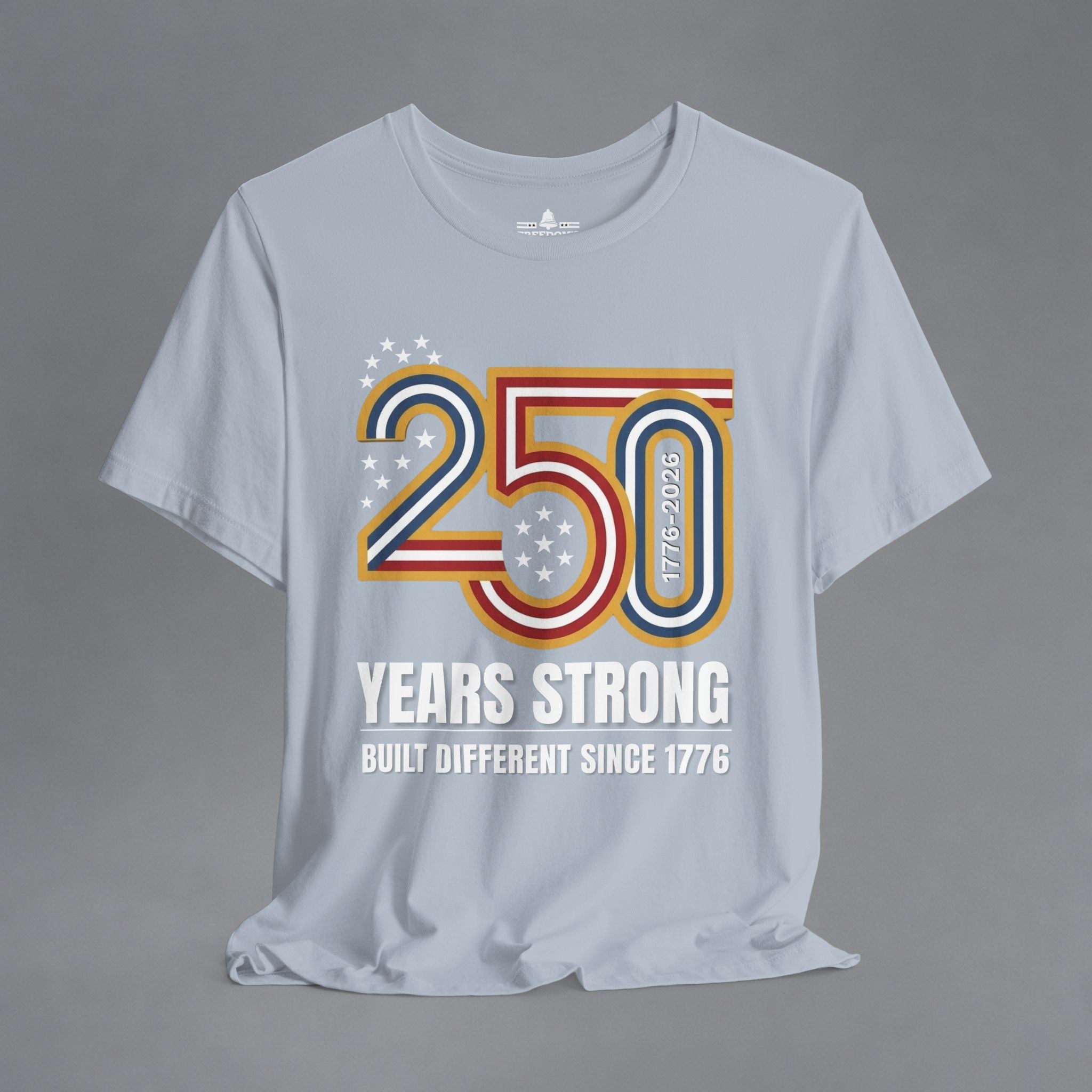 Built Different Since 1776 — 250 Years Strong T-Shirt