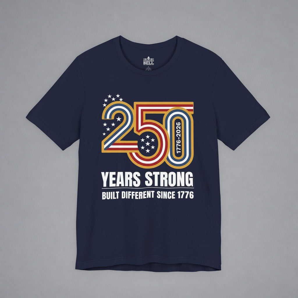 Built Different Since 1776 — 250 Years Strong T-Shirt