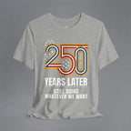 250 Years Later, Still Doing Whatever We Want