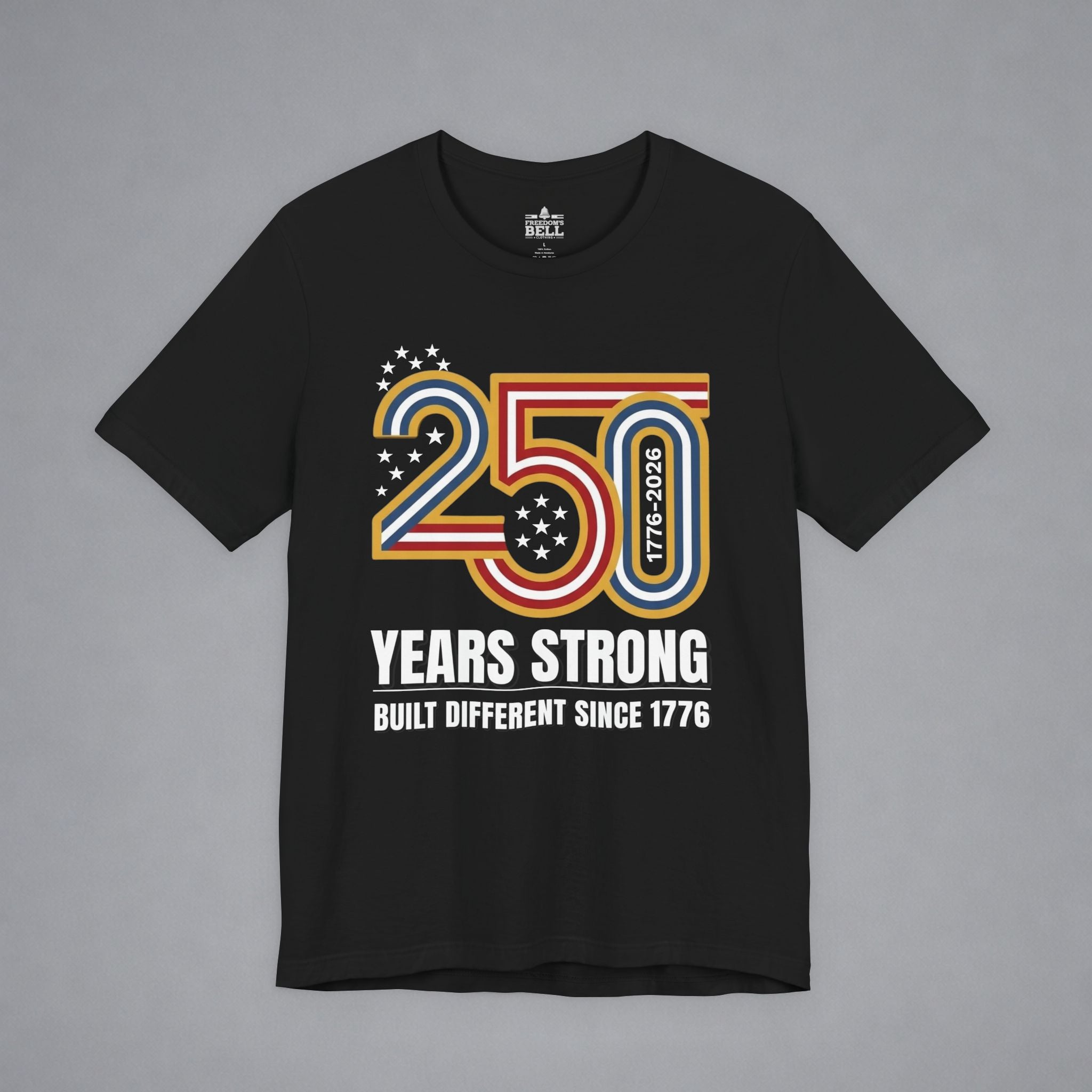 Built Different Since 1776 — 250 Years Strong T-Shirt
