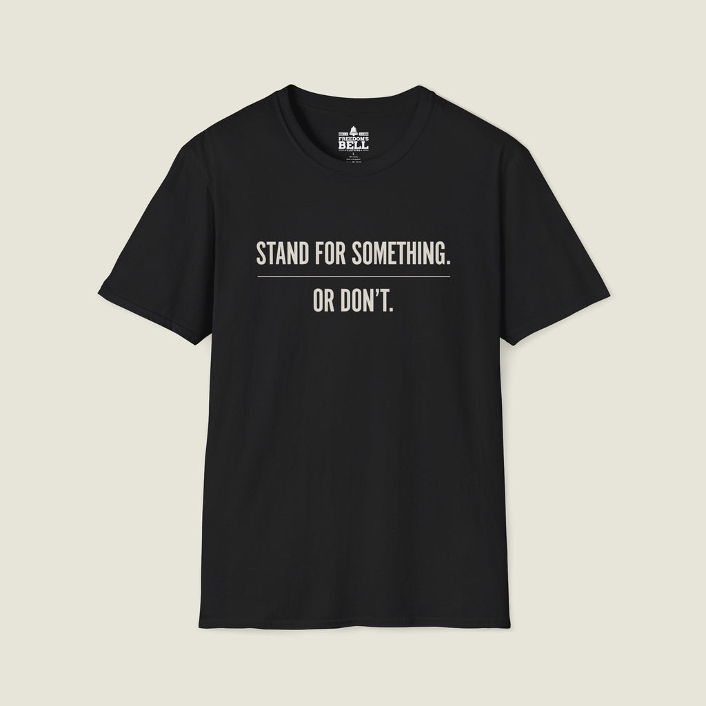 Stand For Something T-Shirt