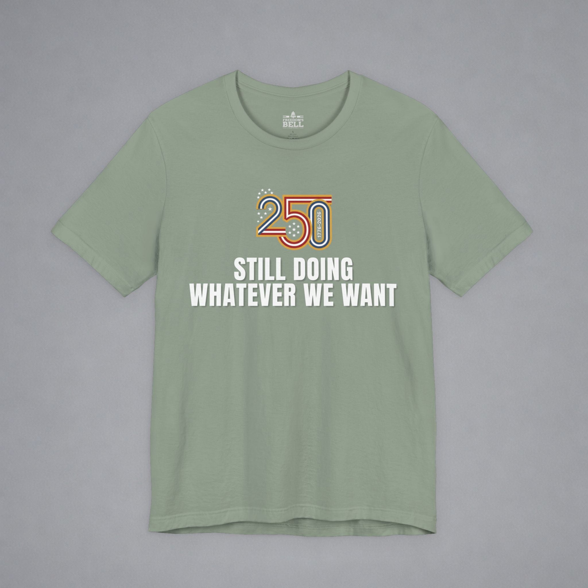 Still Doing Whatever We Want — 250 Years