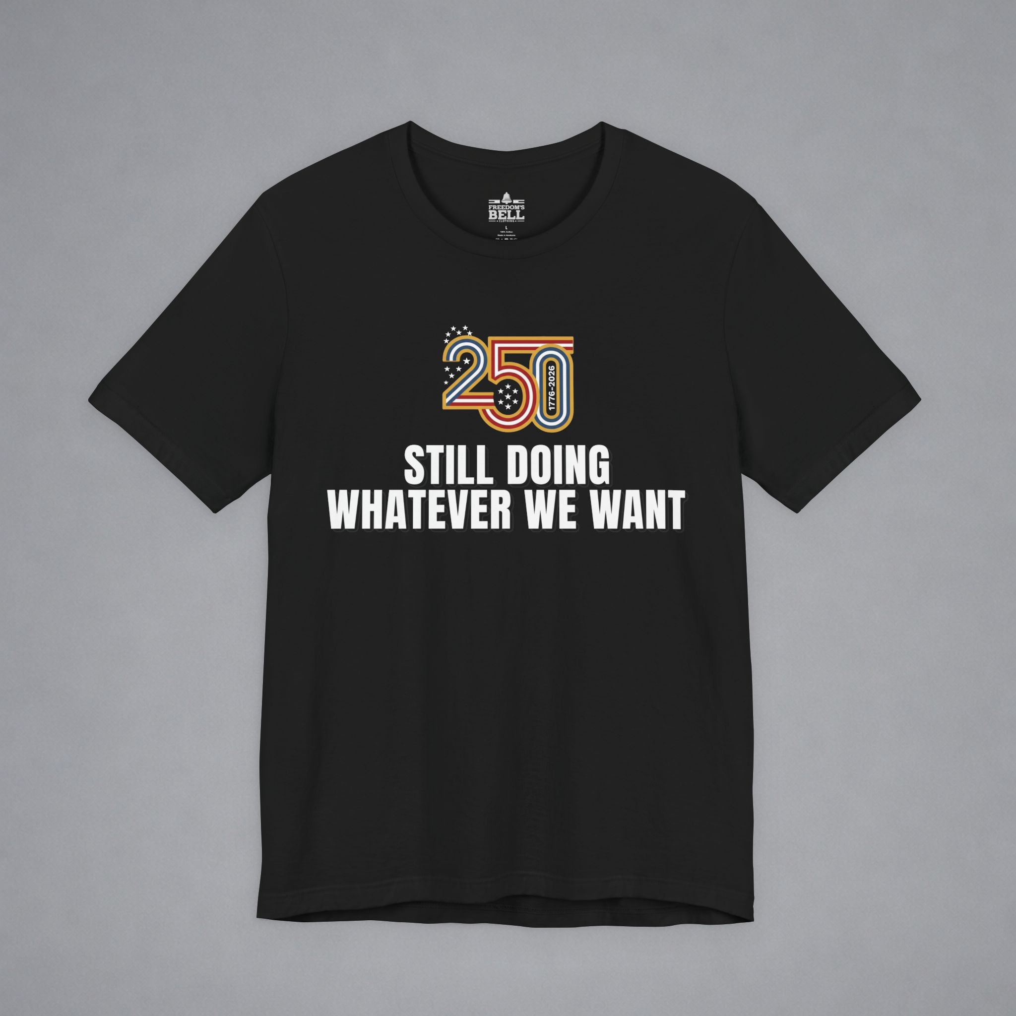 Still Doing Whatever We Want — 250 Years