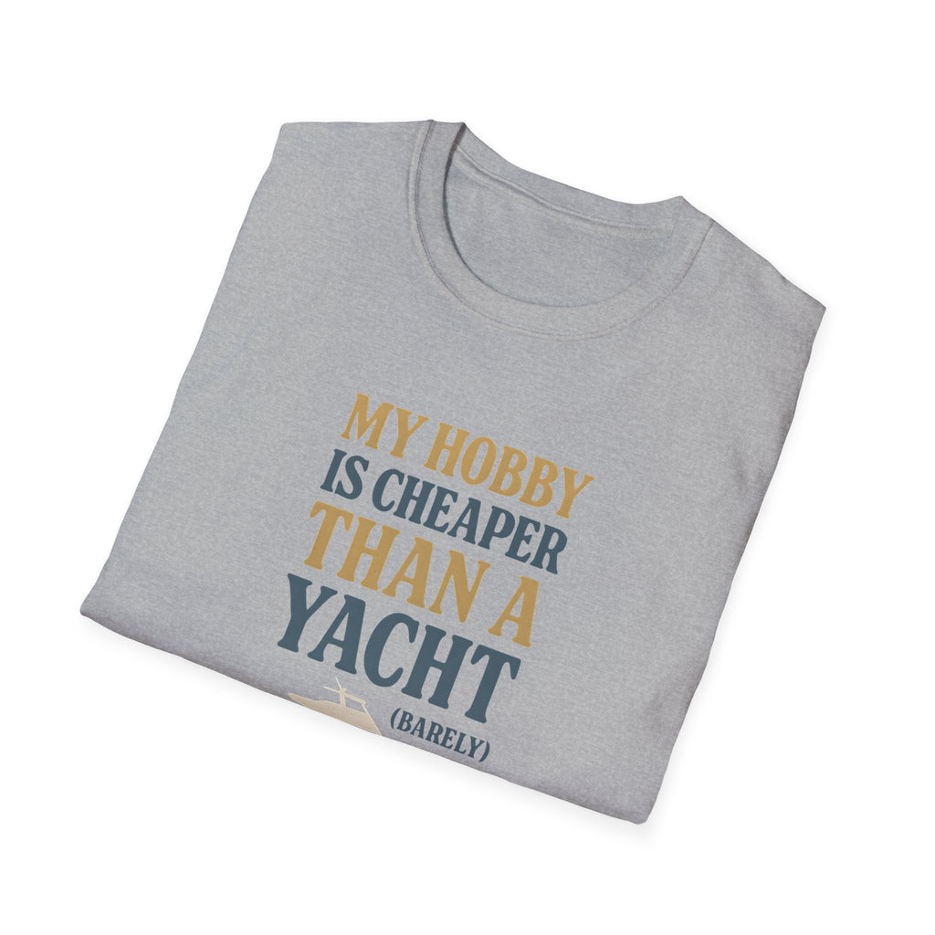 Cheaper Hobby Than Yacht T-Shirt