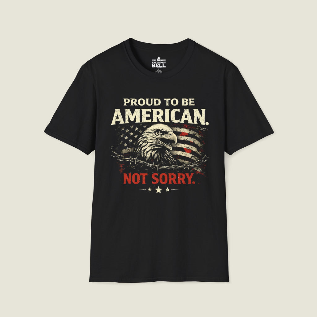 Proud American Not Sorry T-Shirt - Unapologetic Patriot
