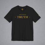 A black short-sleeve crewneck t-shirt with 'LIVE WITH TRUTH' printed in gold across the chest, displayed flat against a neutral gray background.