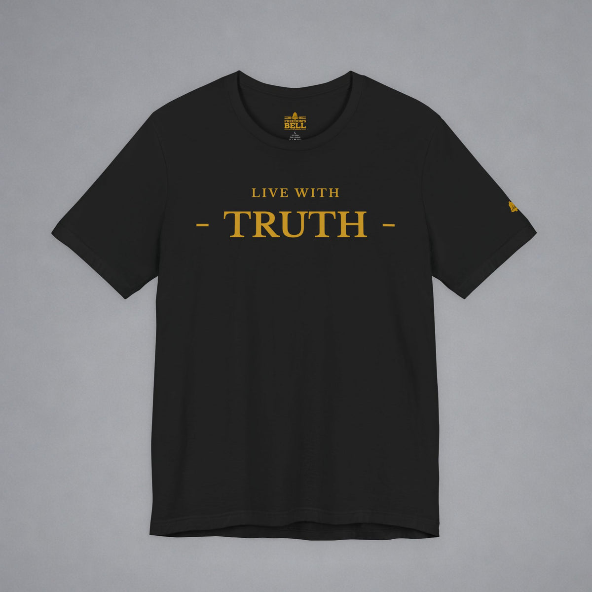 A black short-sleeve crewneck t-shirt with 'LIVE WITH TRUTH' printed in gold across the chest, displayed flat against a neutral gray background.
