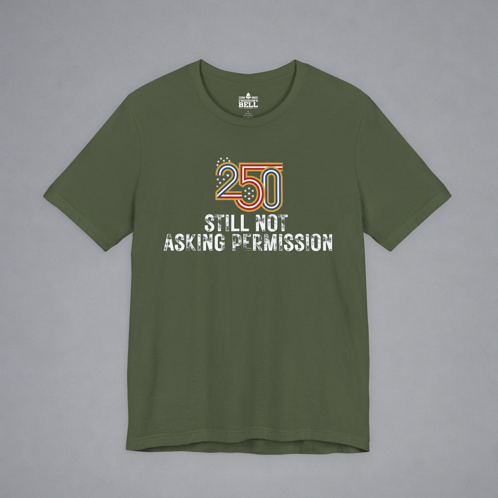 Still Not Asking Permission — 250 Years Later