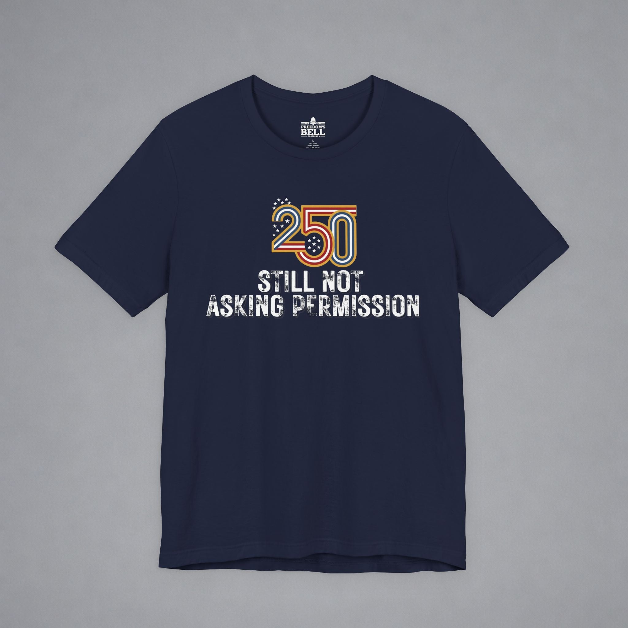 Still Not Asking Permission — 250 Years Later