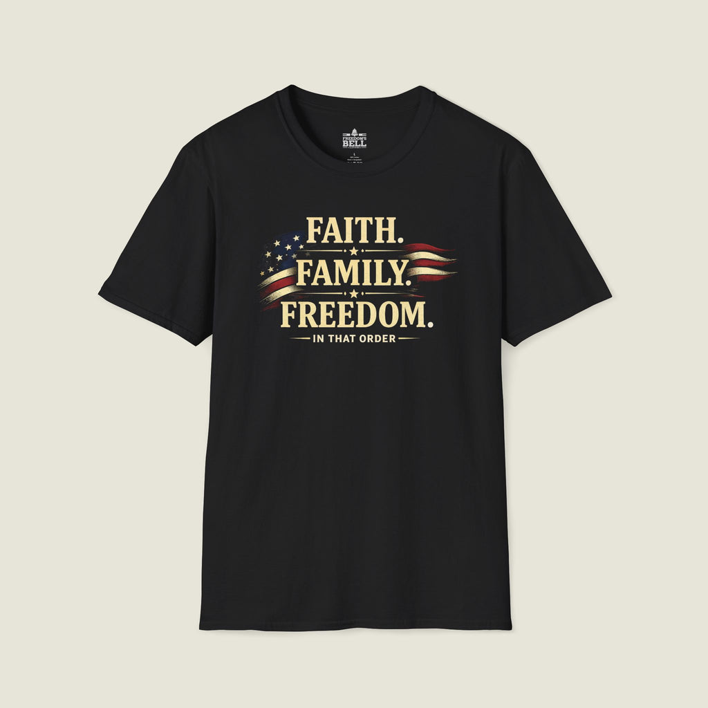 Faith • Family • Freedom | In That Order T-Shirt