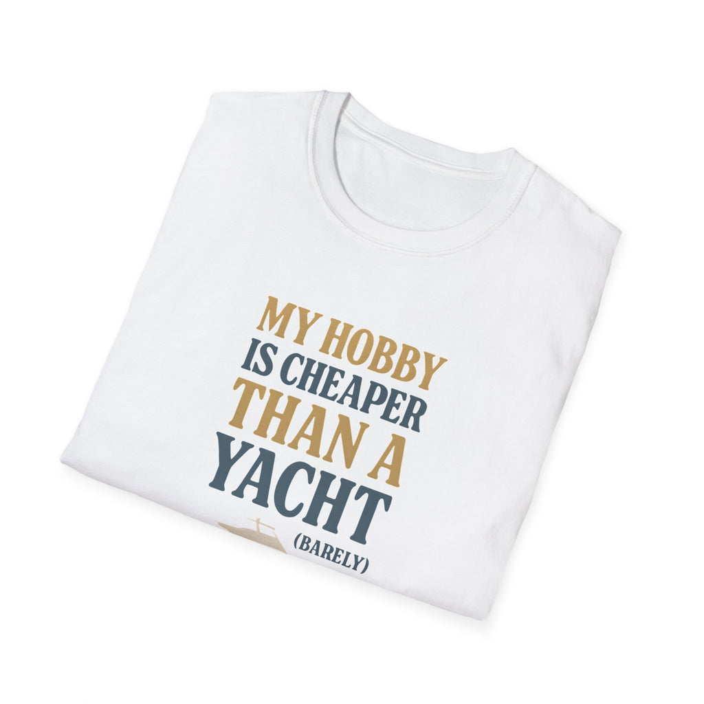 Cheaper Hobby Than Yacht T-Shirt
