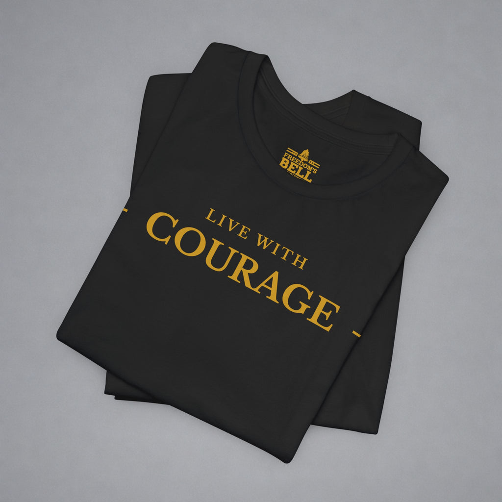 Live With Courage T-Shirt