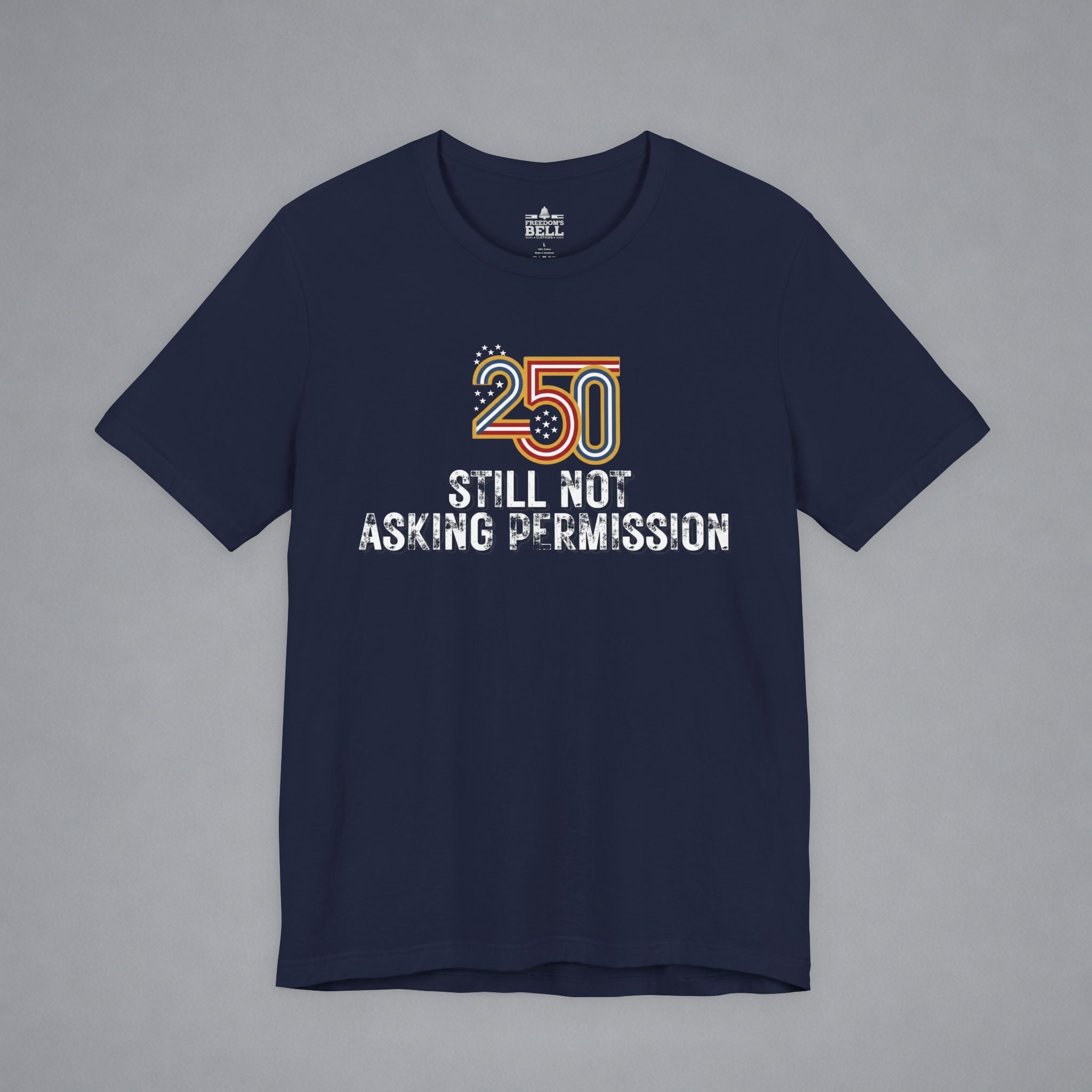 Still Not Asking Permission — 250 Years Later
