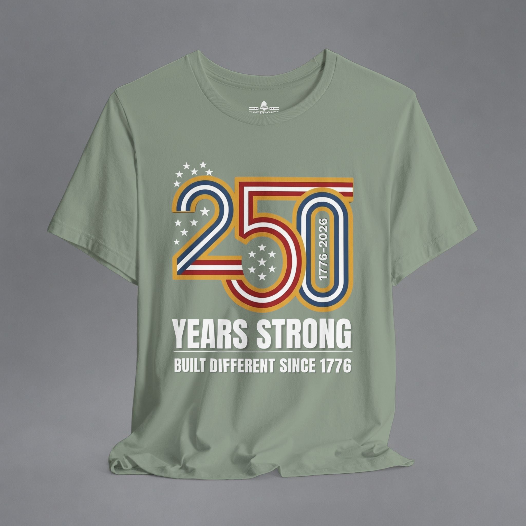 Built Different Since 1776 — 250 Years Strong T-Shirt