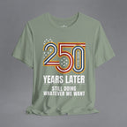 250 Years Later, Still Doing Whatever We Want