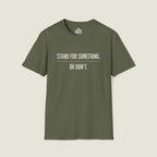 Stand For Something Or Don't T-Shirt - Take A Stand Challenge