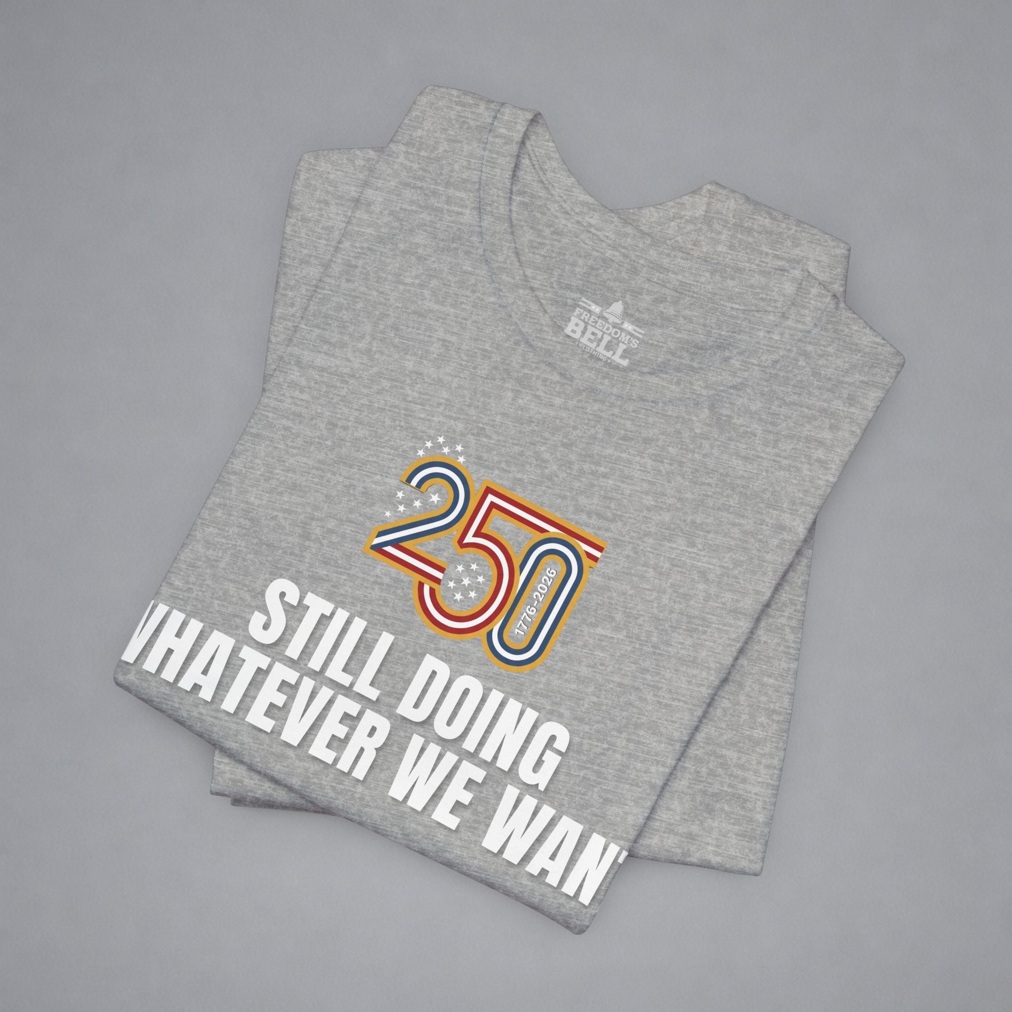 Still Doing Whatever We Want — 250 Years Later