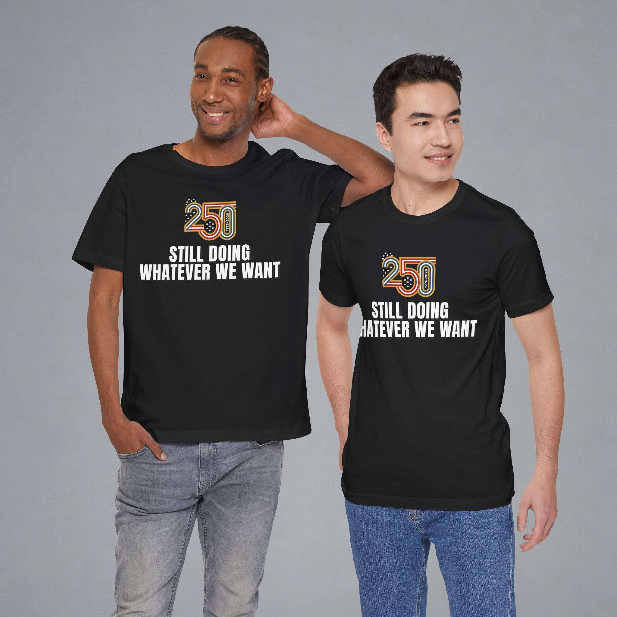 Still Doing Whatever We Want — 250 Years Later