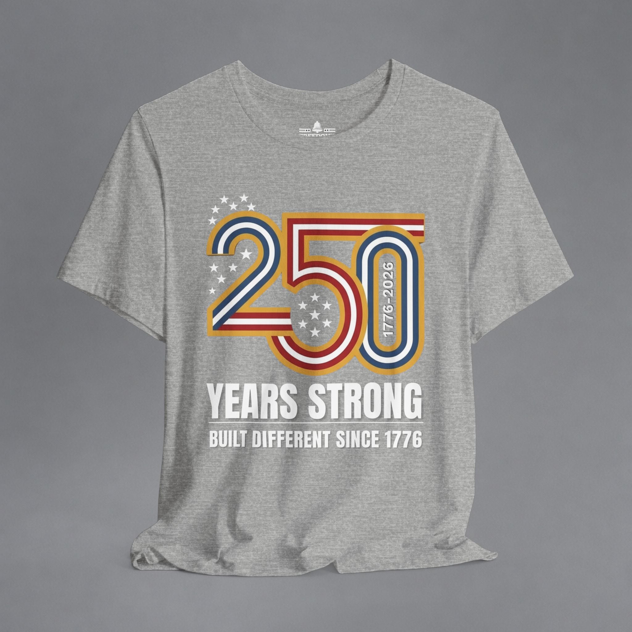 Built Different Since 1776 — 250 Years Strong T-Shirt