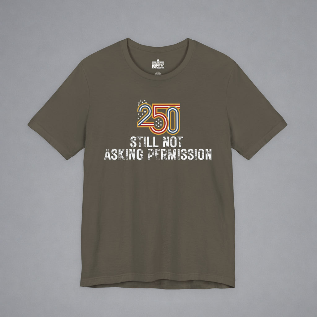 Still Not Asking Permission — 250 Years Later