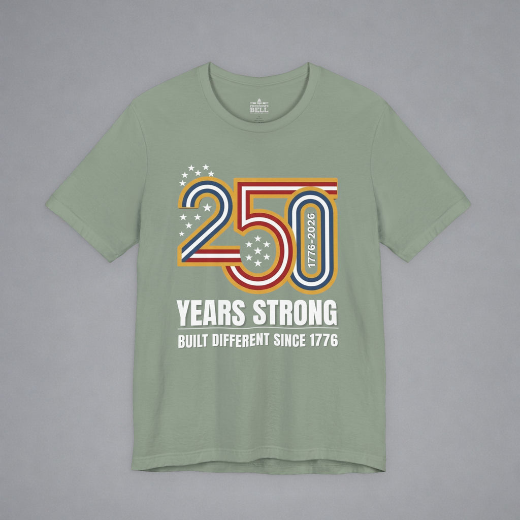 Built Different Since 1776 — 250 Years Strong T-Shirt