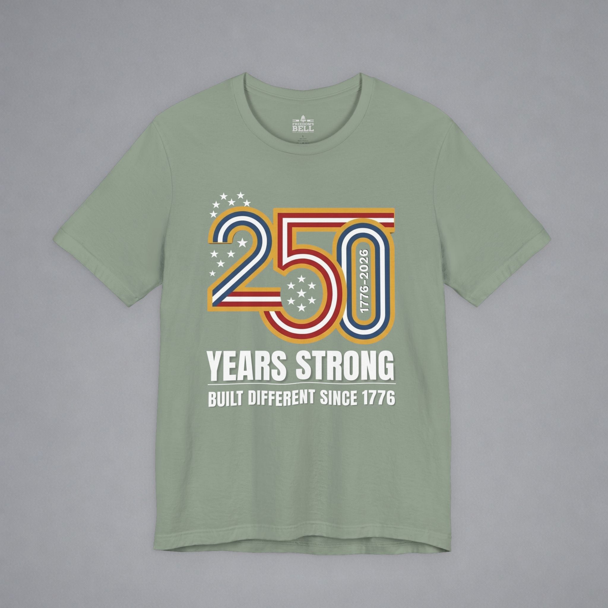 Built Different Since 1776 — 250 Years Strong T-Shirt