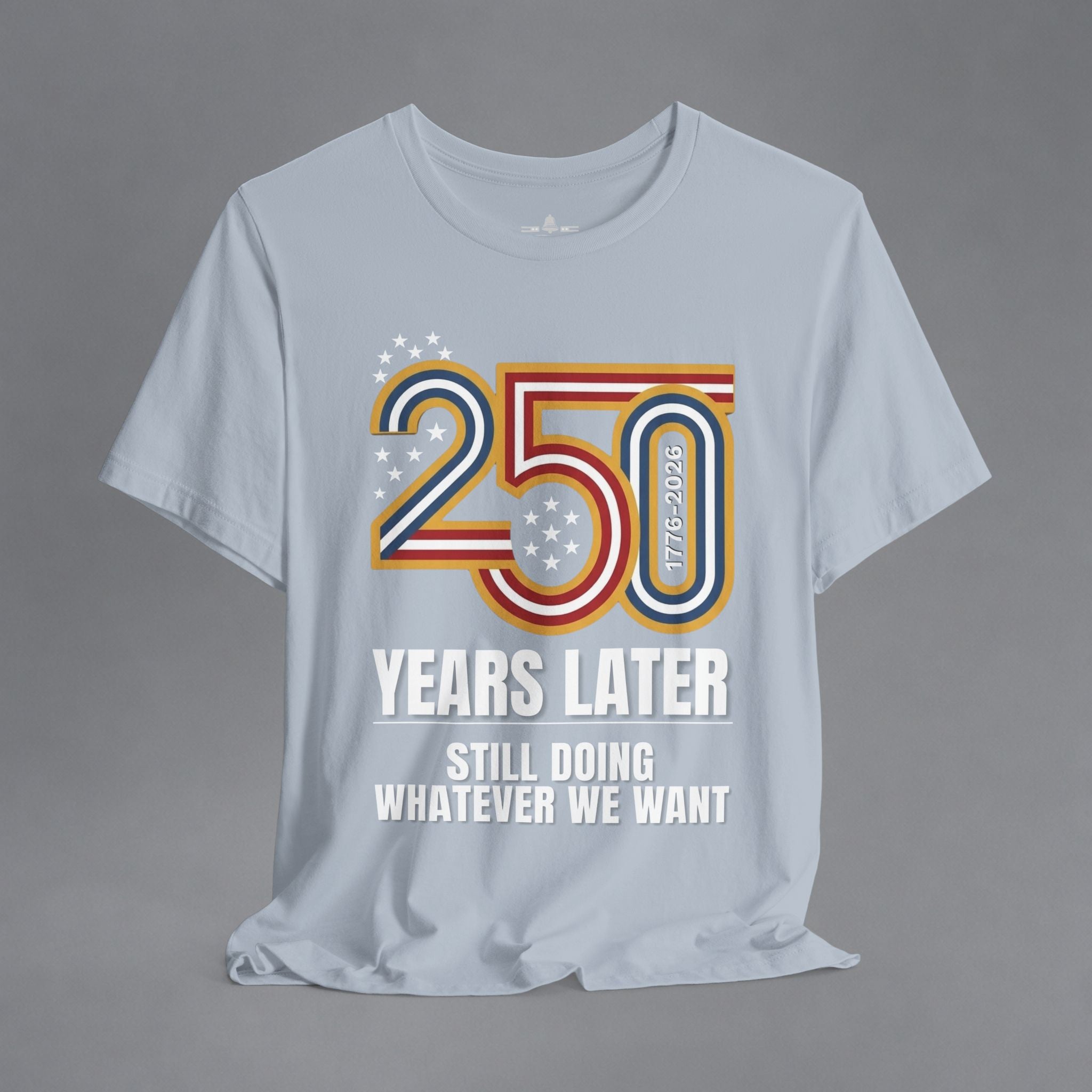 250 Years Later, Still Doing Whatever We Want
