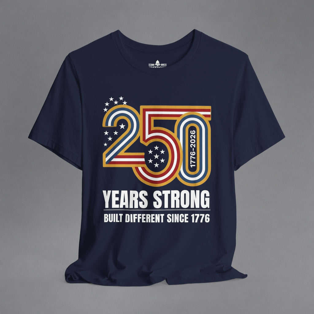 Built Different Since 1776 — 250 Years Strong T-Shirt
