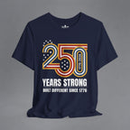 Built Different Since 1776 — 250 Years Strong T-Shirt