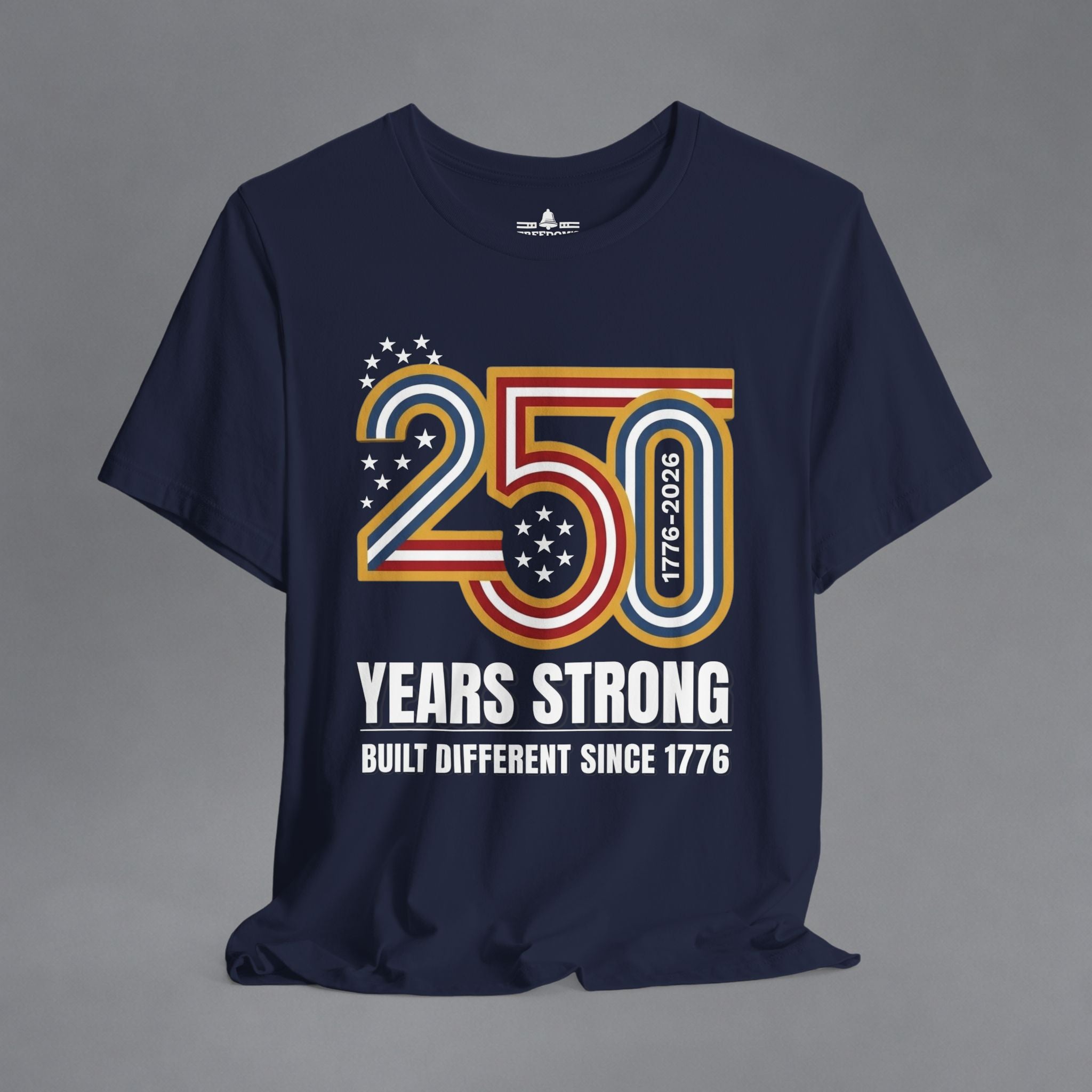 Built Different Since 1776 — 250 Years Strong T-Shirt