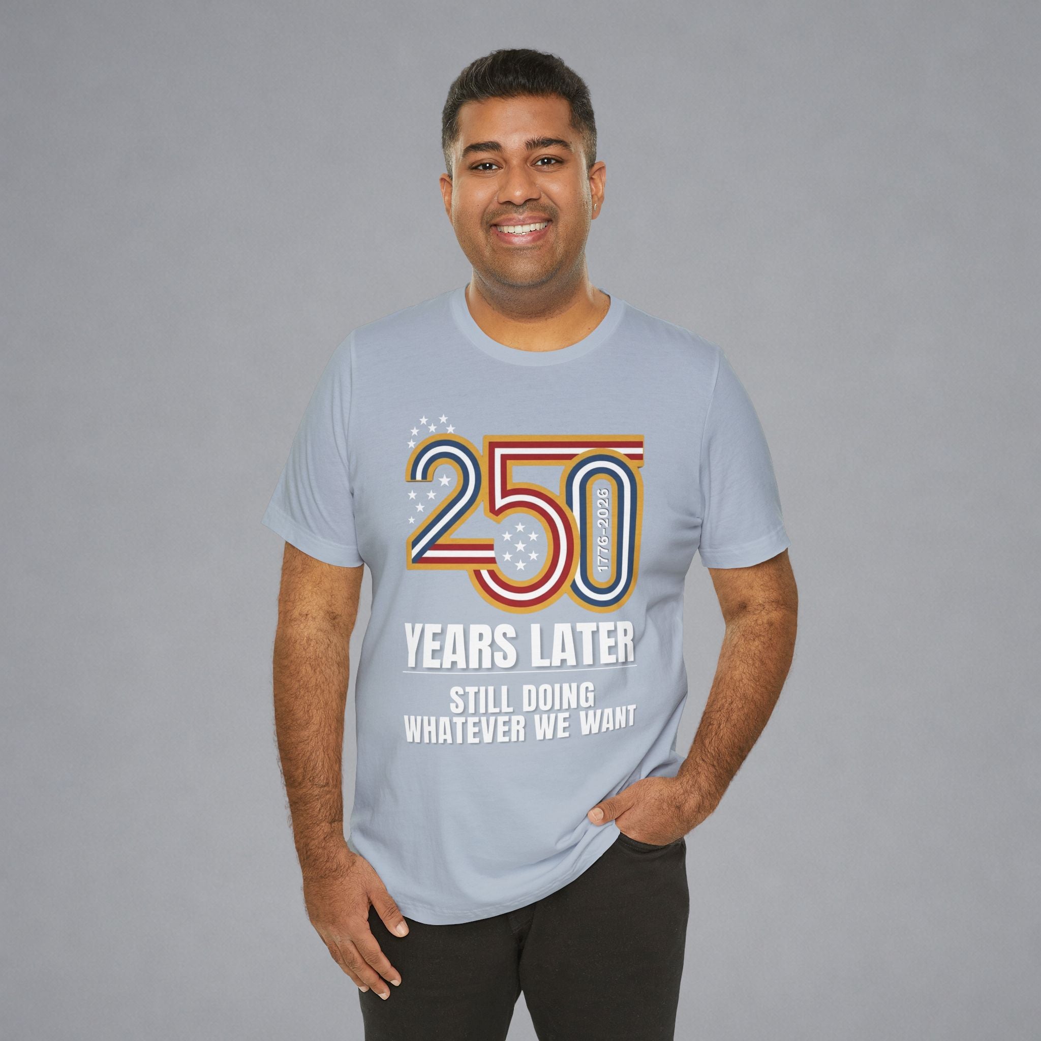 250 Years Later, Still Doing Whatever We Want