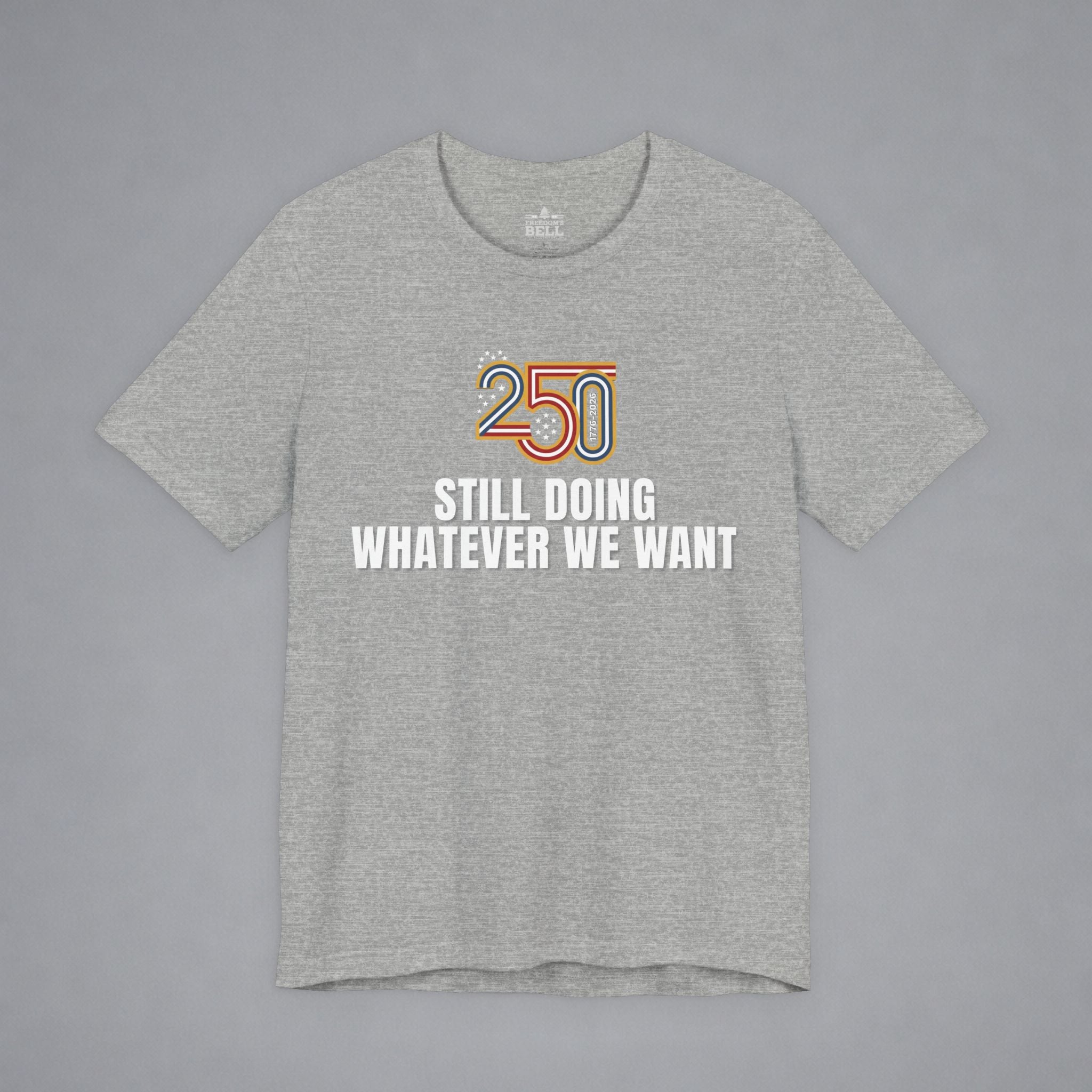 Still Doing Whatever We Want — 250 Years