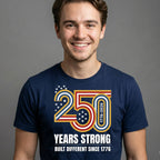 Built Different Since 1776 — 250 Years Strong T-Shirt
