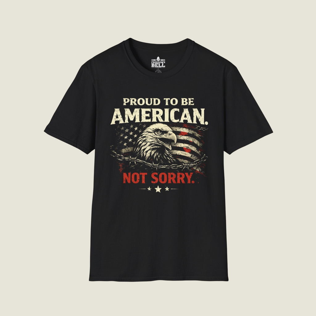Proud American Not Sorry T-Shirt - Unapologetic Patriot org