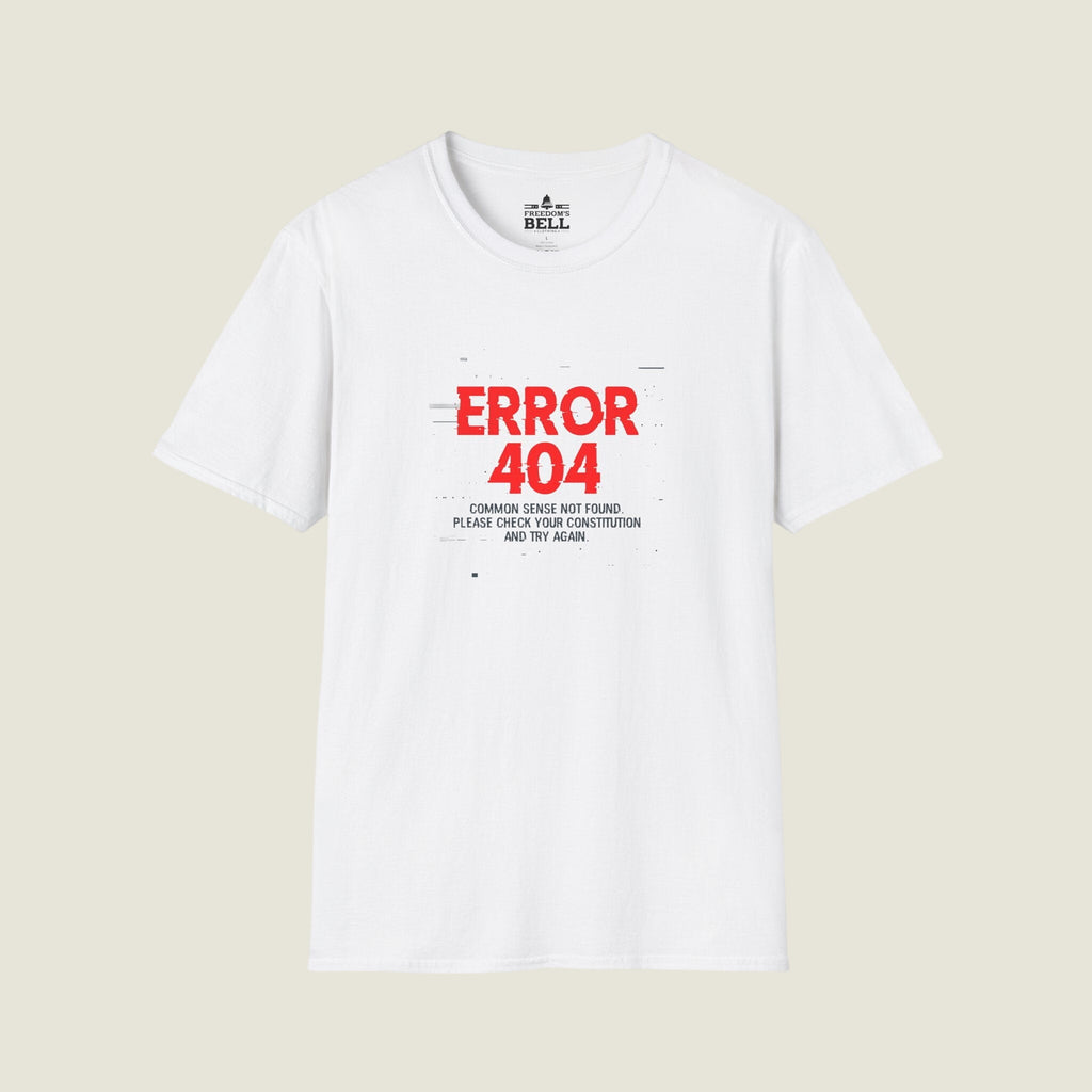 Error 404 Common Sense Not Found - Check Constitution Humor T-Shirt