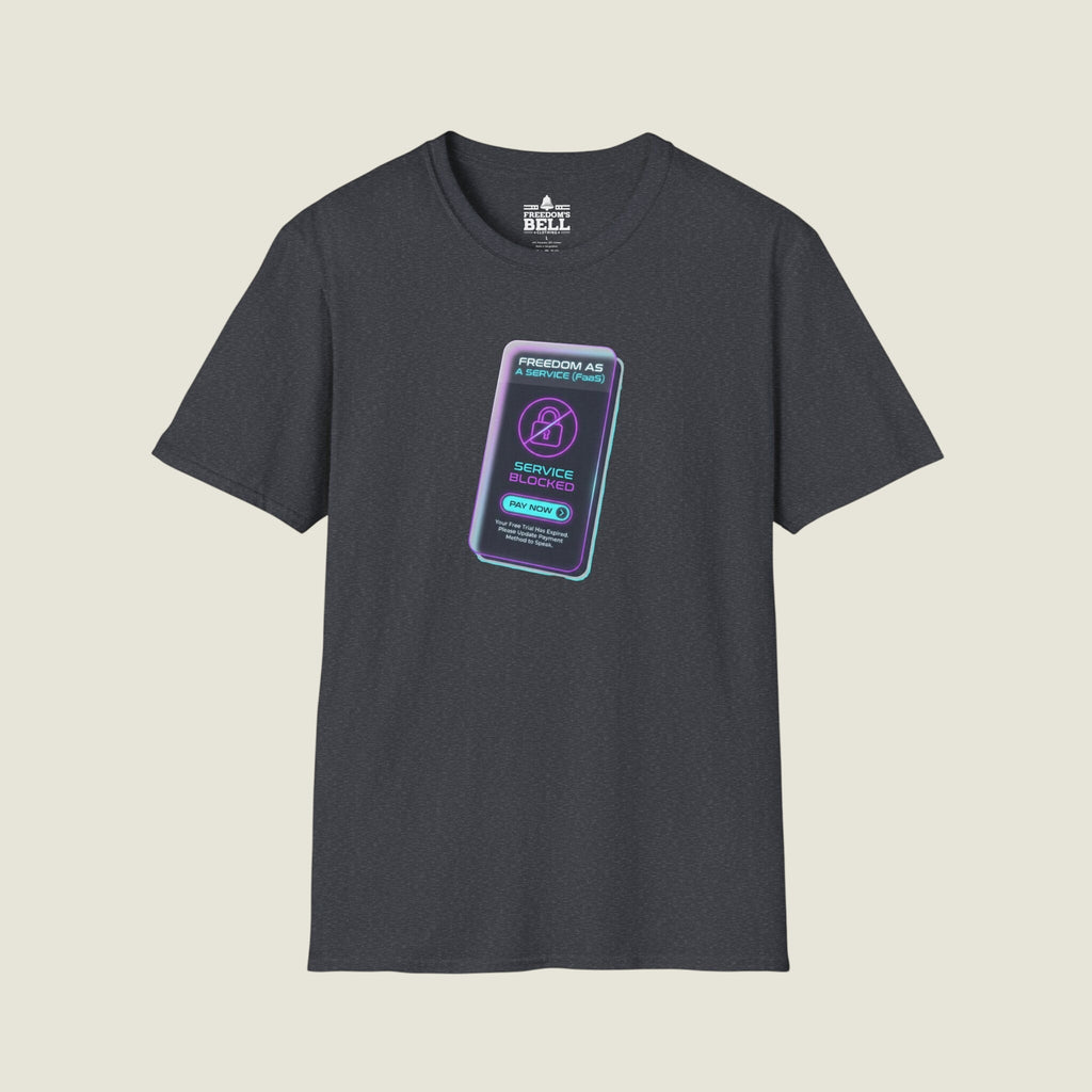 Freedom As A Service FaaS - Service Blocked Pay To Speak T-Shirt