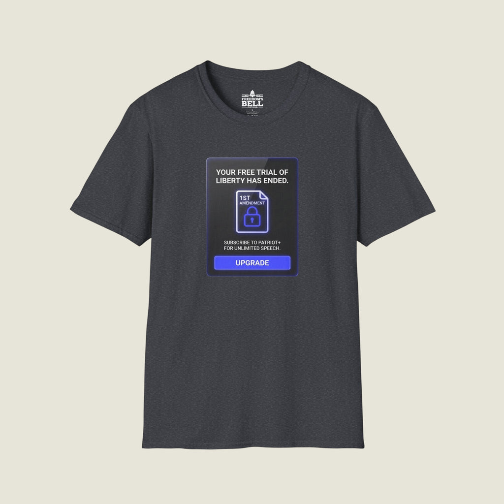 Free Trial Of Liberty Has Ended - Subscribe To Patriot Plus T-Shirt