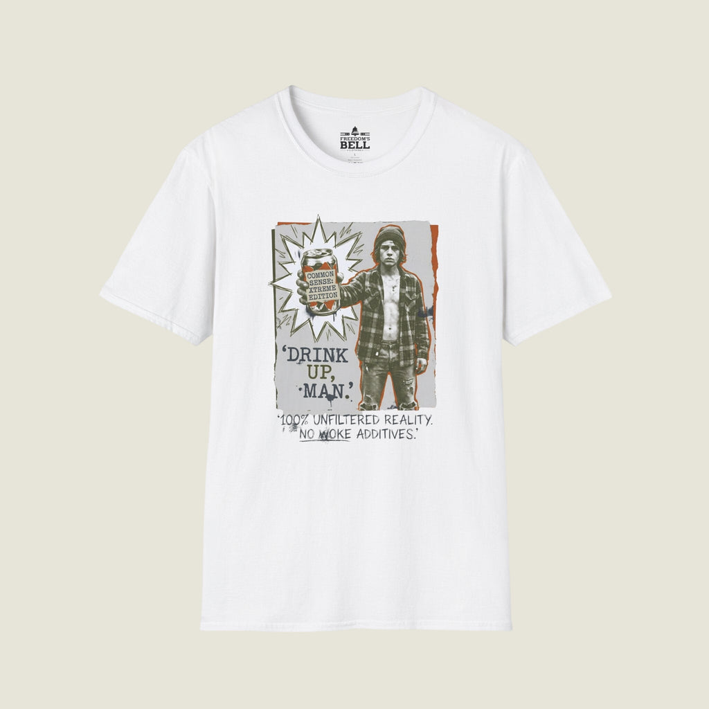 Drink Up Man Common Sense Extreme - Unfiltered Reality Grunge T-Shirt